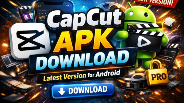 CapCut APK Download Latest Version for Android (Complete 2026 Guide)-Influencerlobby