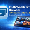 Multi Watch Time Browser APK Download